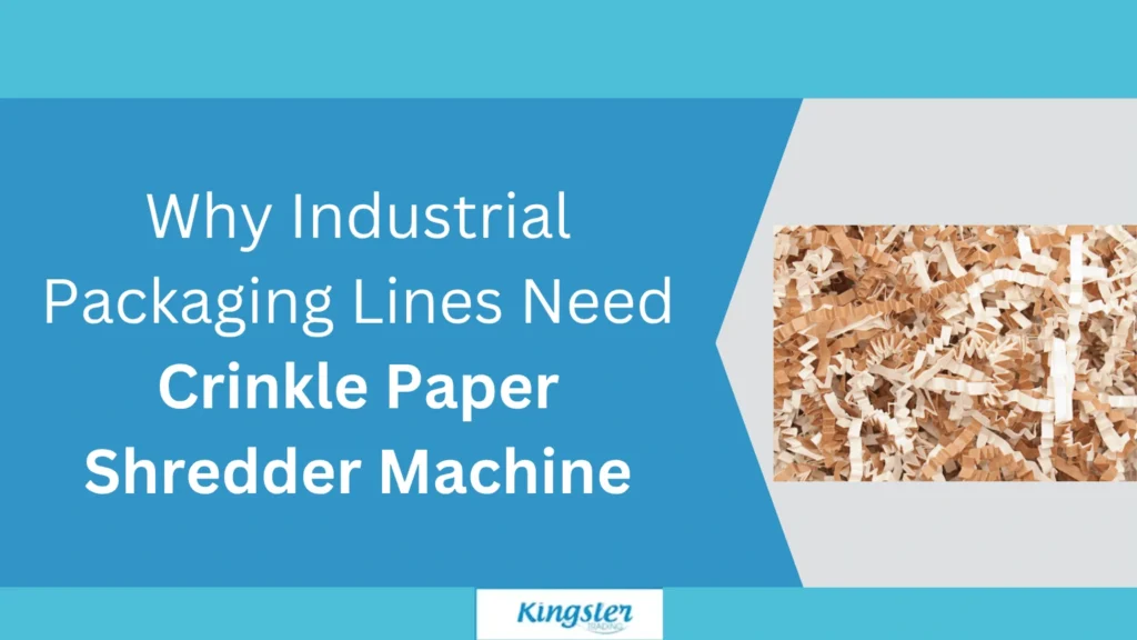 Why Industrial Packaging Lines Need Crinkle Paper Shredding Machine